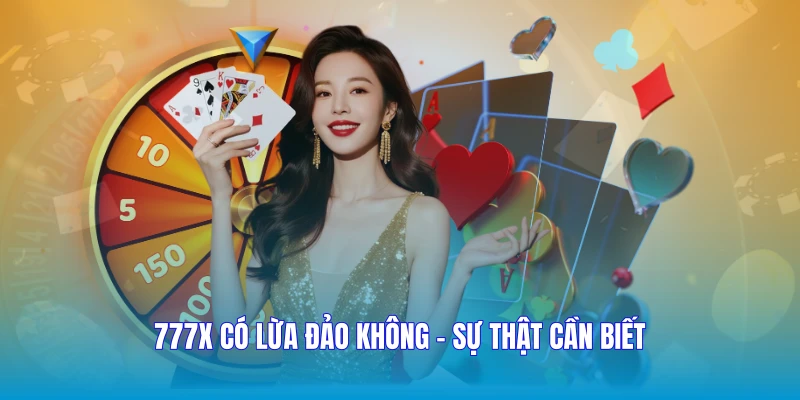 777X Có Lừa Đảo Không - Sự Thật Cần Biết