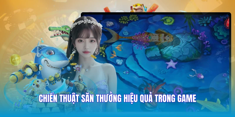 Chiến thuật săn thưởng hiệu quả trong game
